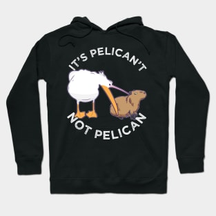 It's not pelican It's pelican't funny motivation Cabybara Hoodie